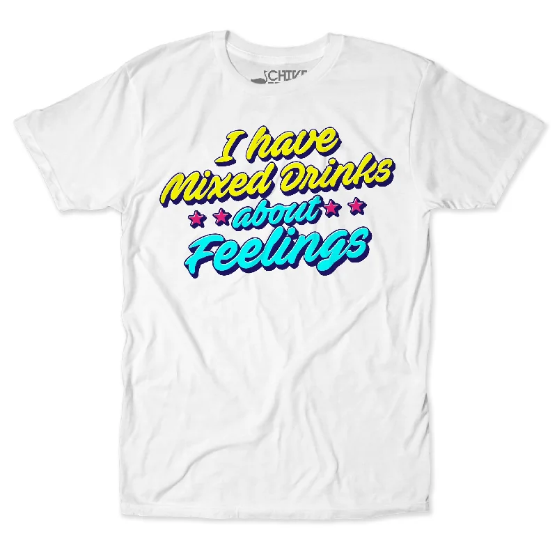 Mixed Drinks About Feelings Unisex Tee Cashmere Blend Cotton Blend Poly Blend