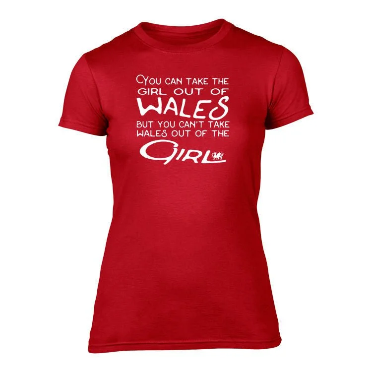 Take The Girl Out Of Wales - Ladies T-Shirt