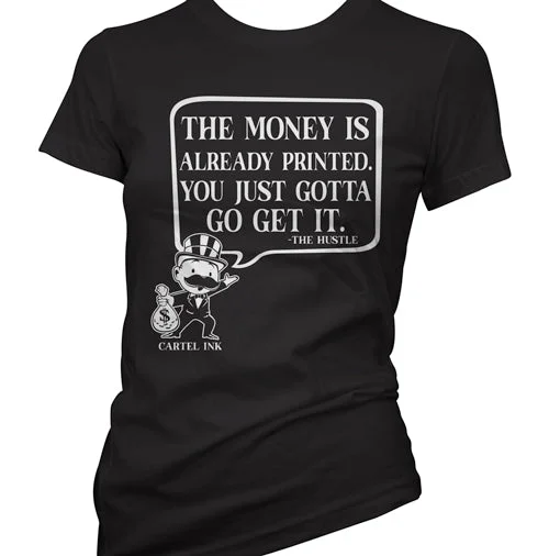 The Money Is Already Printed Women's T-Shirt