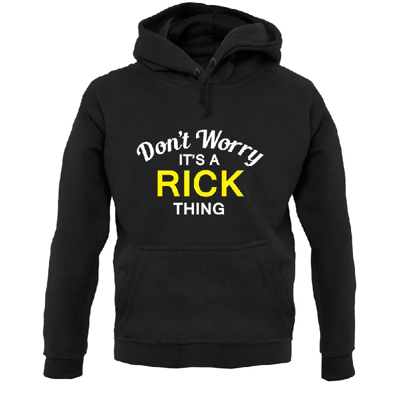 Don't Worry It's a RICK Thing! Unisex Hoodie