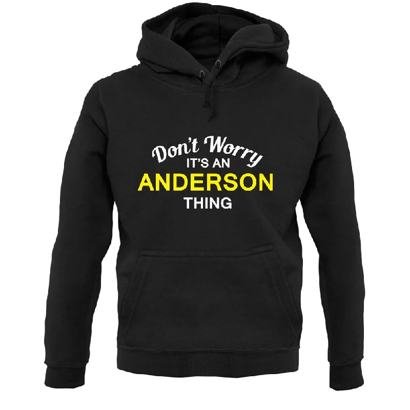 Don't Worry It's an ANDERSON Thing! Unisex Hoodie