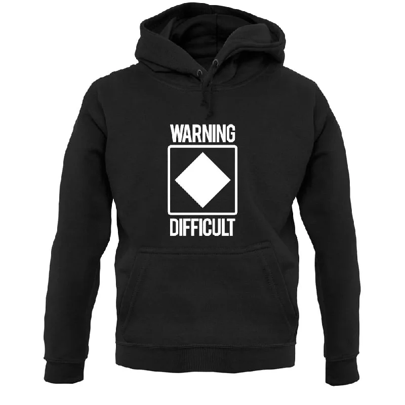 Warning Difficult Unisex Hoodie